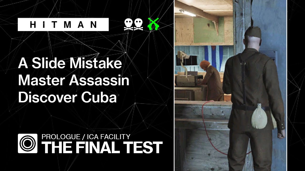 HITMAN | ICA Facility | The Final Test – A Slide Mistake, Master Assassin, Discover Cuba