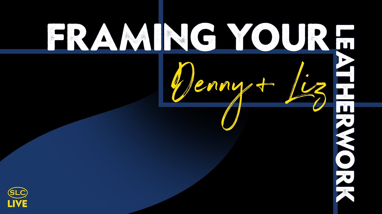 Framing Your Leatherwork w/ Denny + Liz
