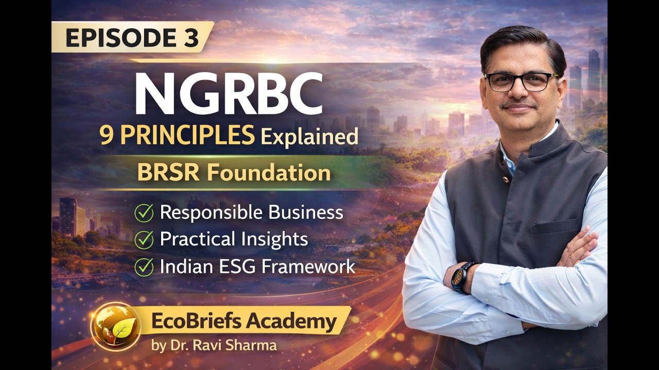 NGRBC Explained | 9 Principles of Responsible Business in India | BRSR Foundation (Episode 3)