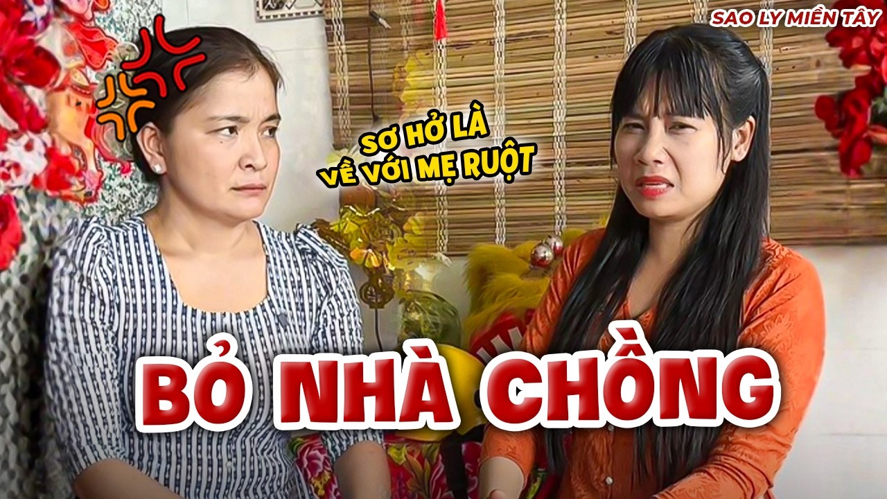 Con Gái Sơ Hở Là Bỏ Nhà Chồng Đi, Nết Này Mẹ Ruột Cũng Không Ngửi Nổi! | Sao Ly Miền Tây