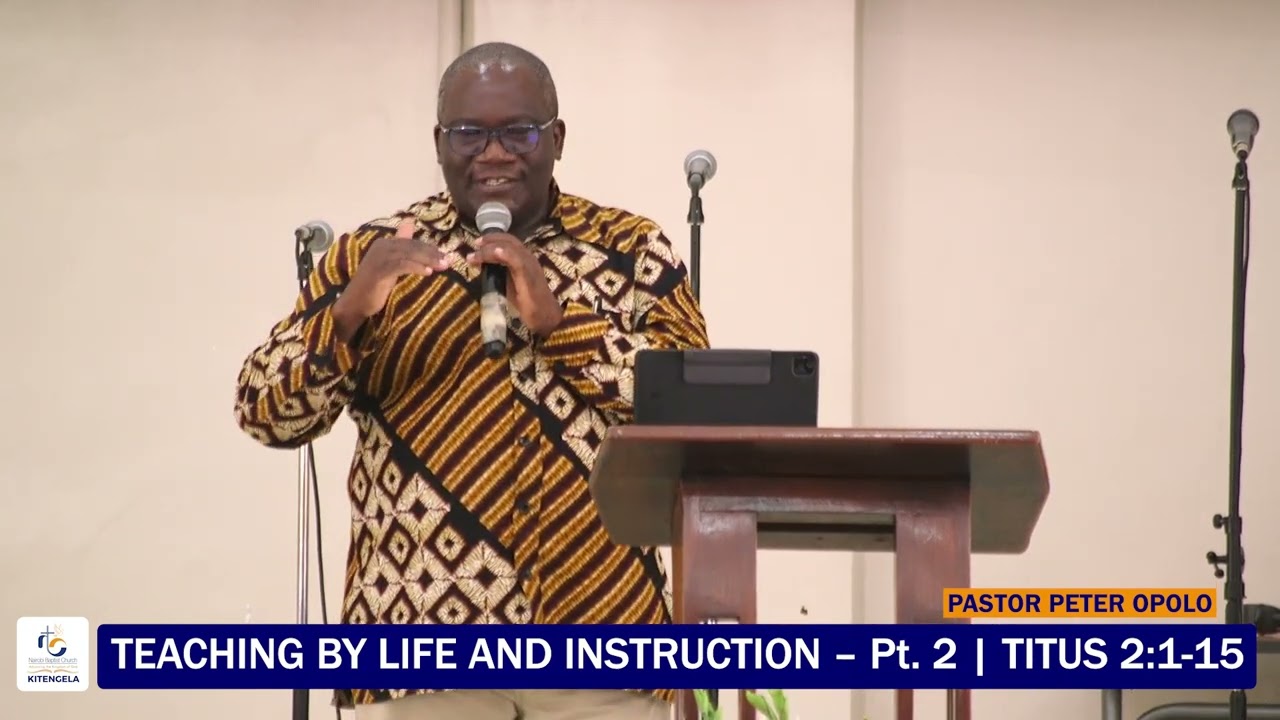 Teaching by Life and Instruction Part 2 - Titus 2:1-15 - Pastor Peter Opolo | 8th February 2026