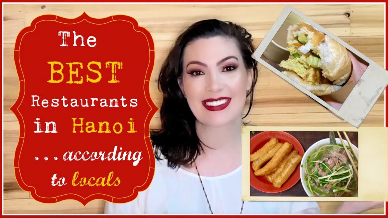 15 Must Try Restaurants in Hanoi, Vietnam | The Natives Speak!