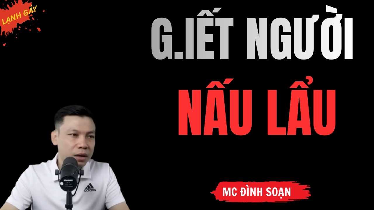 GIẾT NGƯỜI NẤU LẨU – BỮA TIỆC NGƯỜI Tập 5 | Chuyện Ma Mới Rùng Rợn | MC Đình Soạn Kể