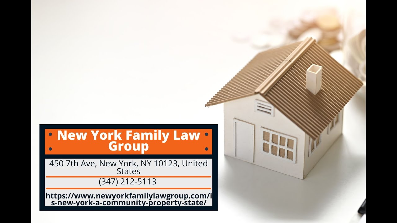 Is New York a Community Property State by New York Family Law Group