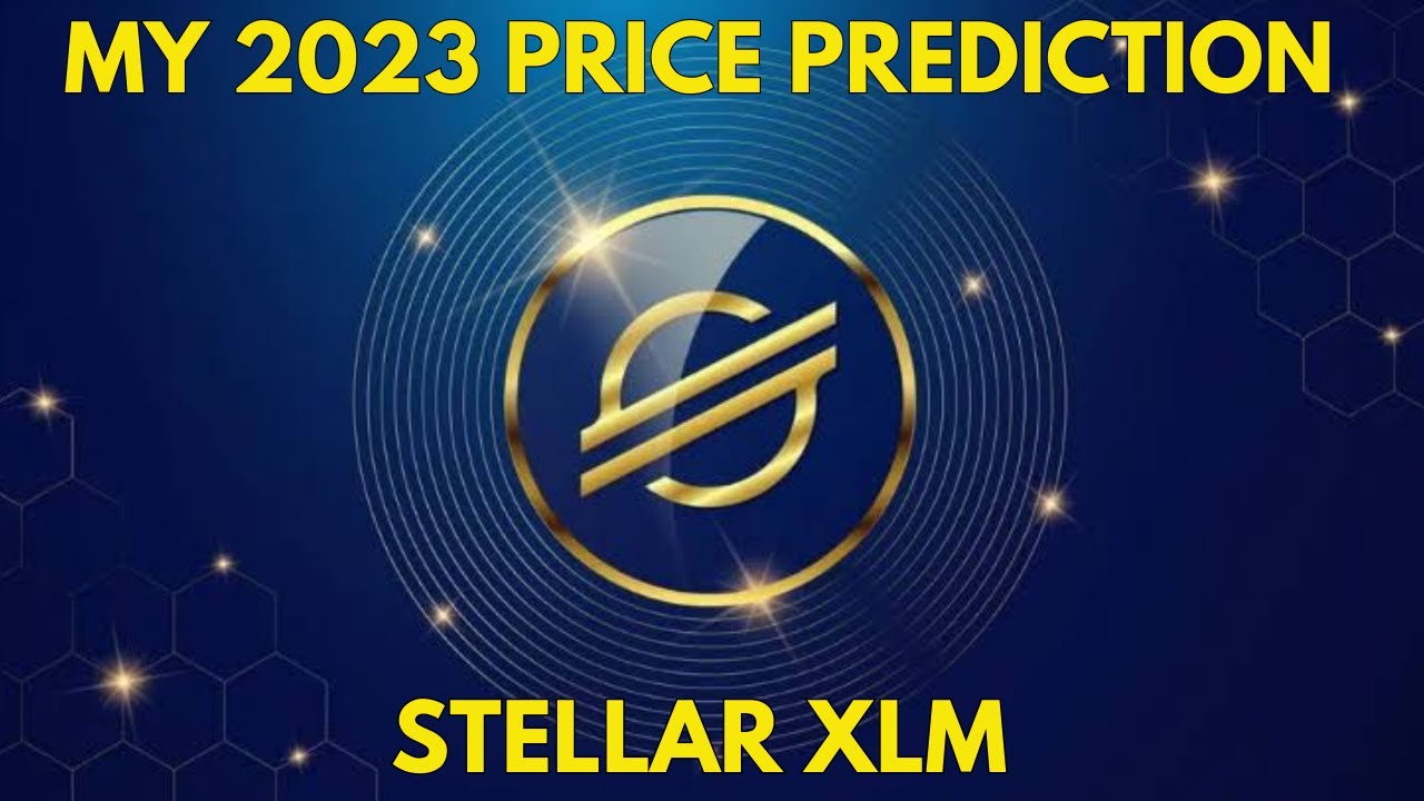 XLM: My 2023 Price Prediction for STELLAR XLM