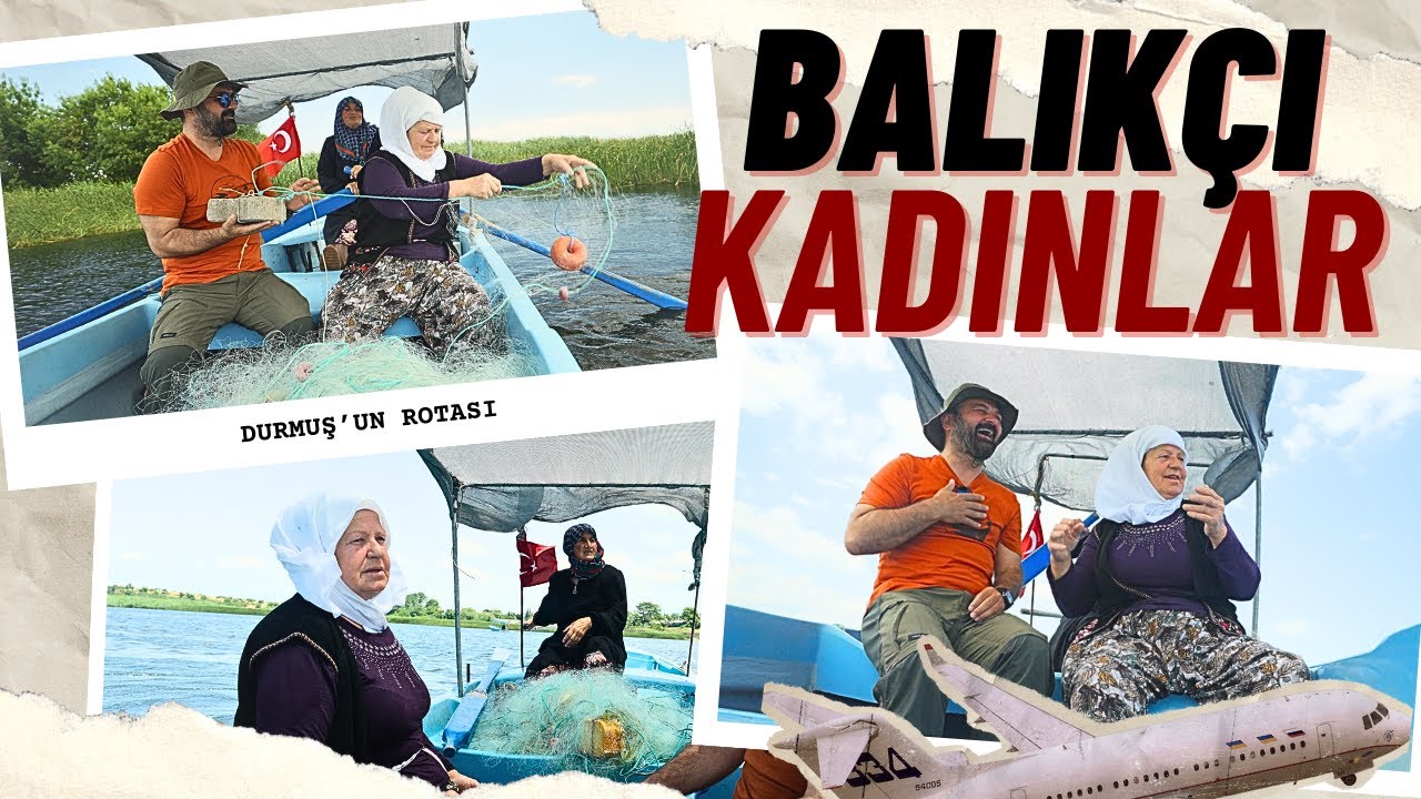 Gölyazı Köyü'nün Balıkçı Kadınları / Durmuş'un Rotası