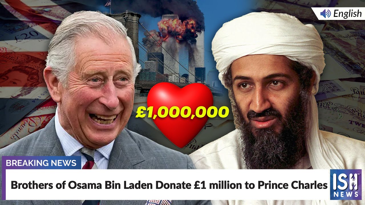 Brothers of Osama Bin Laden Donate £1 million to Prince Charles | ISH News
