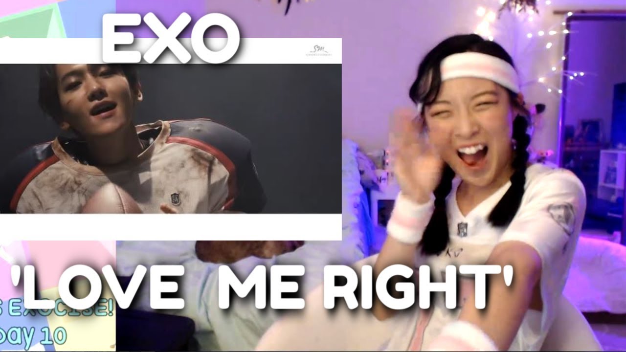 EXO 엑소 'LOVE ME RIGHT' MV + Dance Practice REACTION | EXO-CISE WITH ME (Day 10)