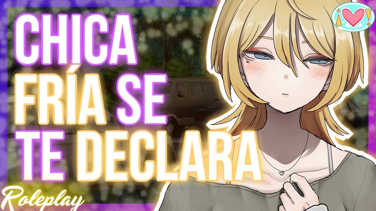 ASMR Roleplay | Chica fría se te DECLARA🧊💖 (¿Tsundere?) |Español