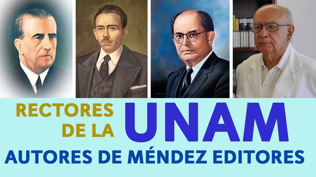 Rectores de la UNAM que fueron autores de Méndez Editores