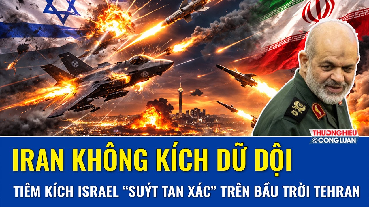 Iran không kích dồn dập như thác lửa, tiêm kích Israel “suýt trúng đạn” tan xác trên bầu trời Tehran