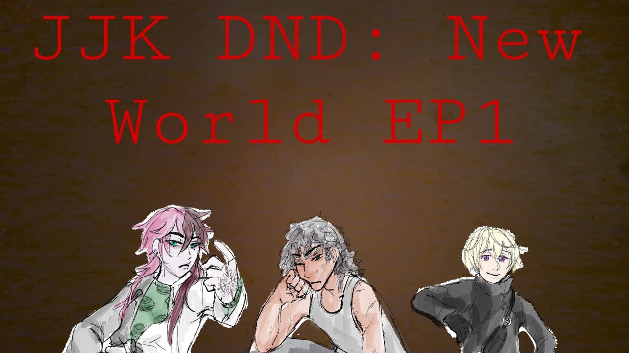 JJK DND, New World EP1: manifest destiny.