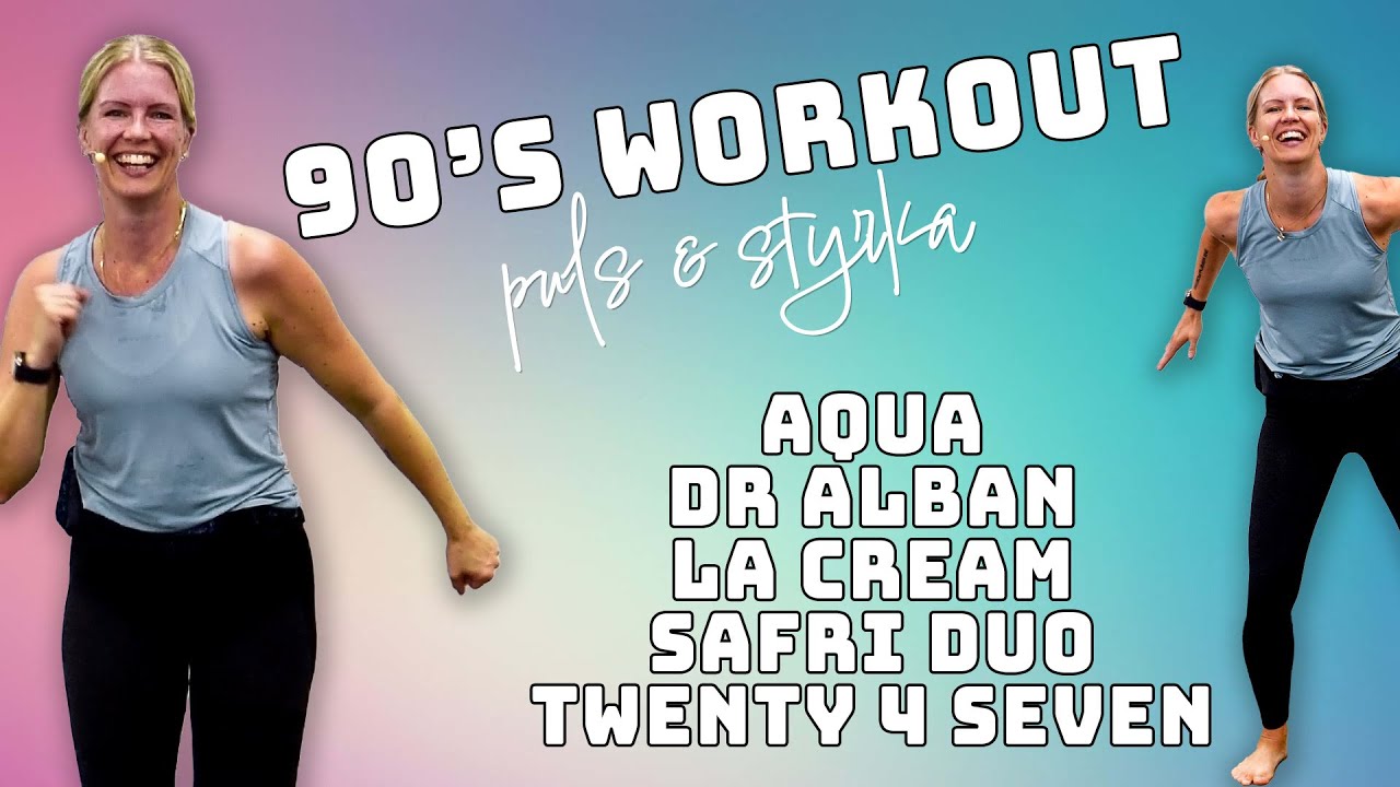 90'S WORKOUT - puls & styrka helkropp till gamla eurodance-dängor - enorm träningsglädje!!
