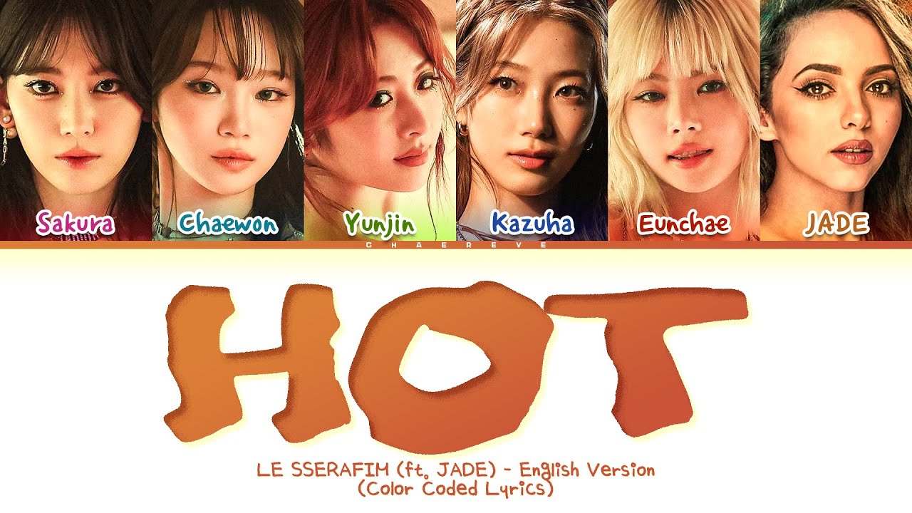 LE SSERAFIM HOT (English Ver.) (ft. JADE) Lyrics (Color Coded Lyrics)