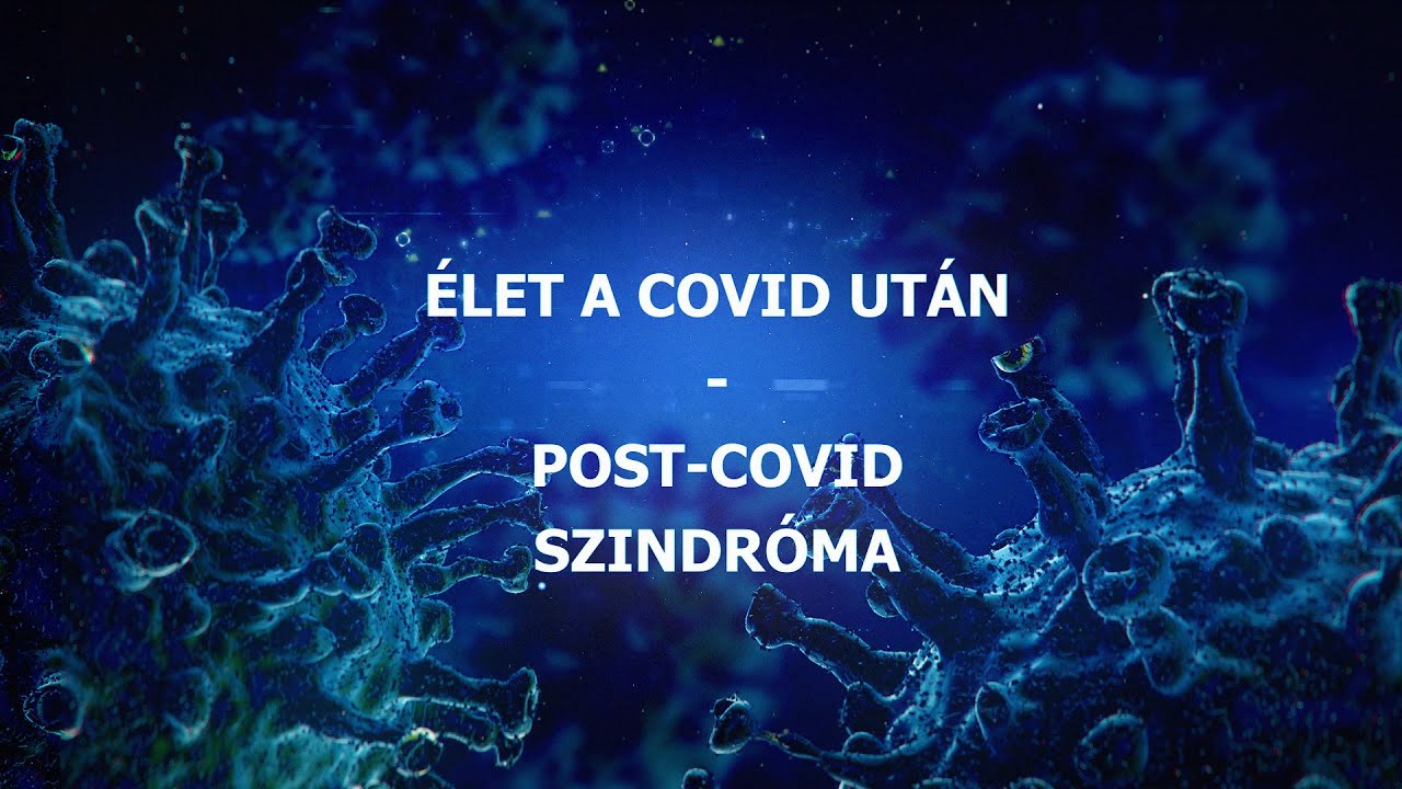 ÉLET A COVID UTÁN – POST-COVID SZINDRÓMA