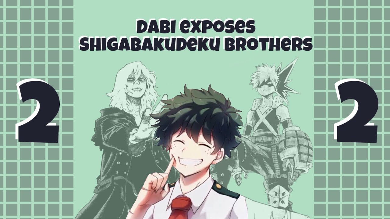 DABI SPILLS THE TEA! || Dabi Exposes ShigaBakuDeku Brothers Part 2 || Dad For Three || MHA Exposing