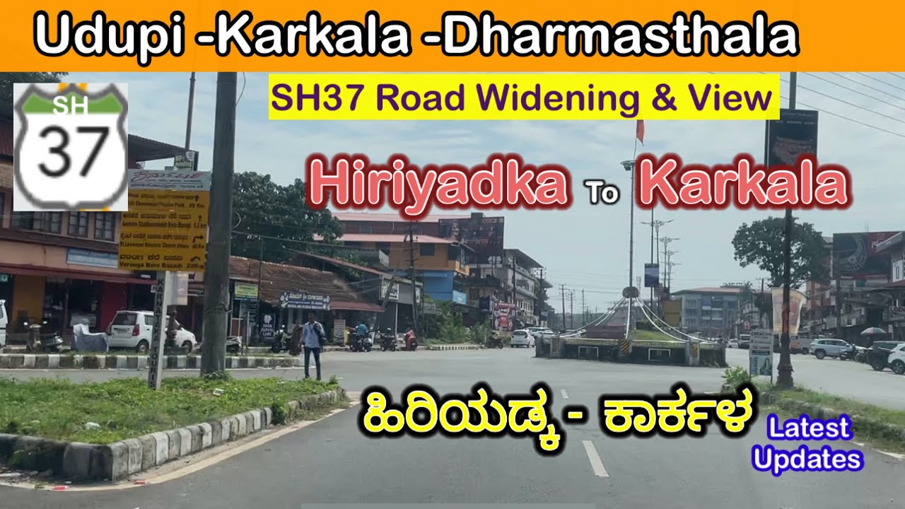 Udupi-Karkala-Dharmasthala-SH37 Road Widening & View- Hiriyadka to Karkala- Latest Updates