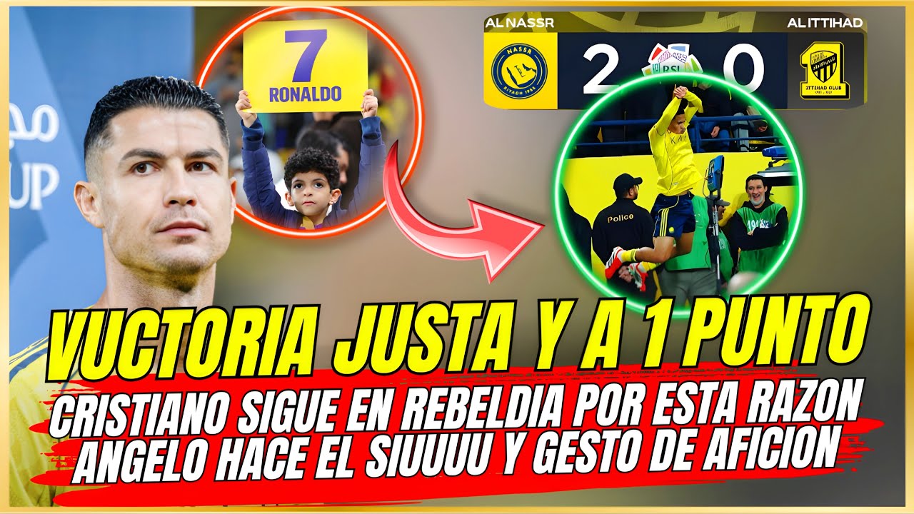 🤩 VICTORIA a 1 PUNTO ALNASSR 2-0 ITTIHAD SIN CRISTIANO que SIGUE en REBELDIA por ESTO 🤬 ANGELO SIUU