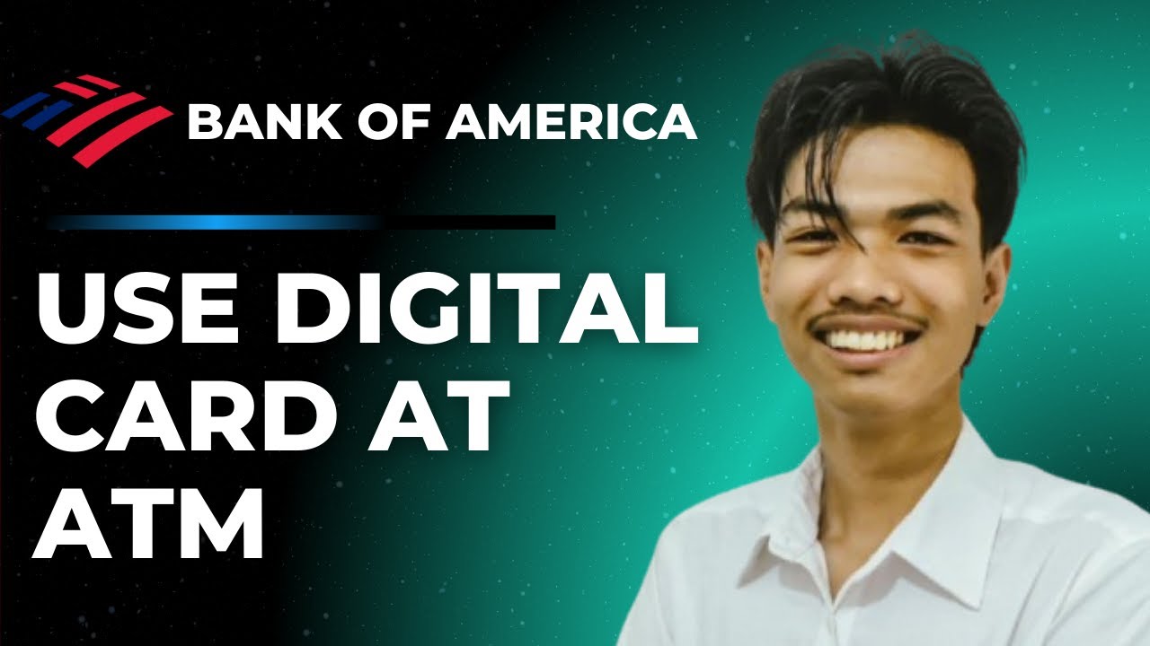 How To Use Bank Of America Digital Card At ATM (Full Guide)