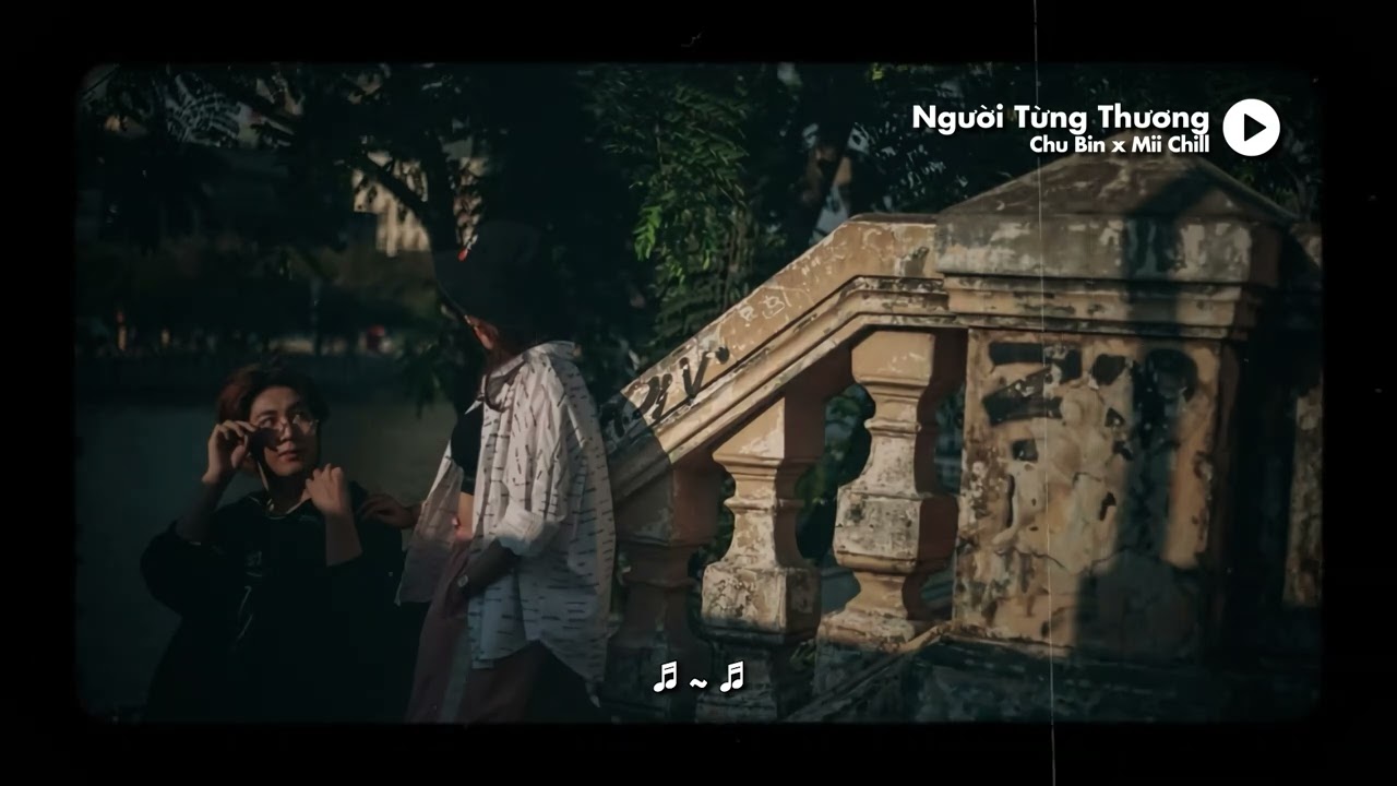 Người Từng Thương Lofi - Chu Bin x Mii Chill | Ca khúc buồn tâm trạng