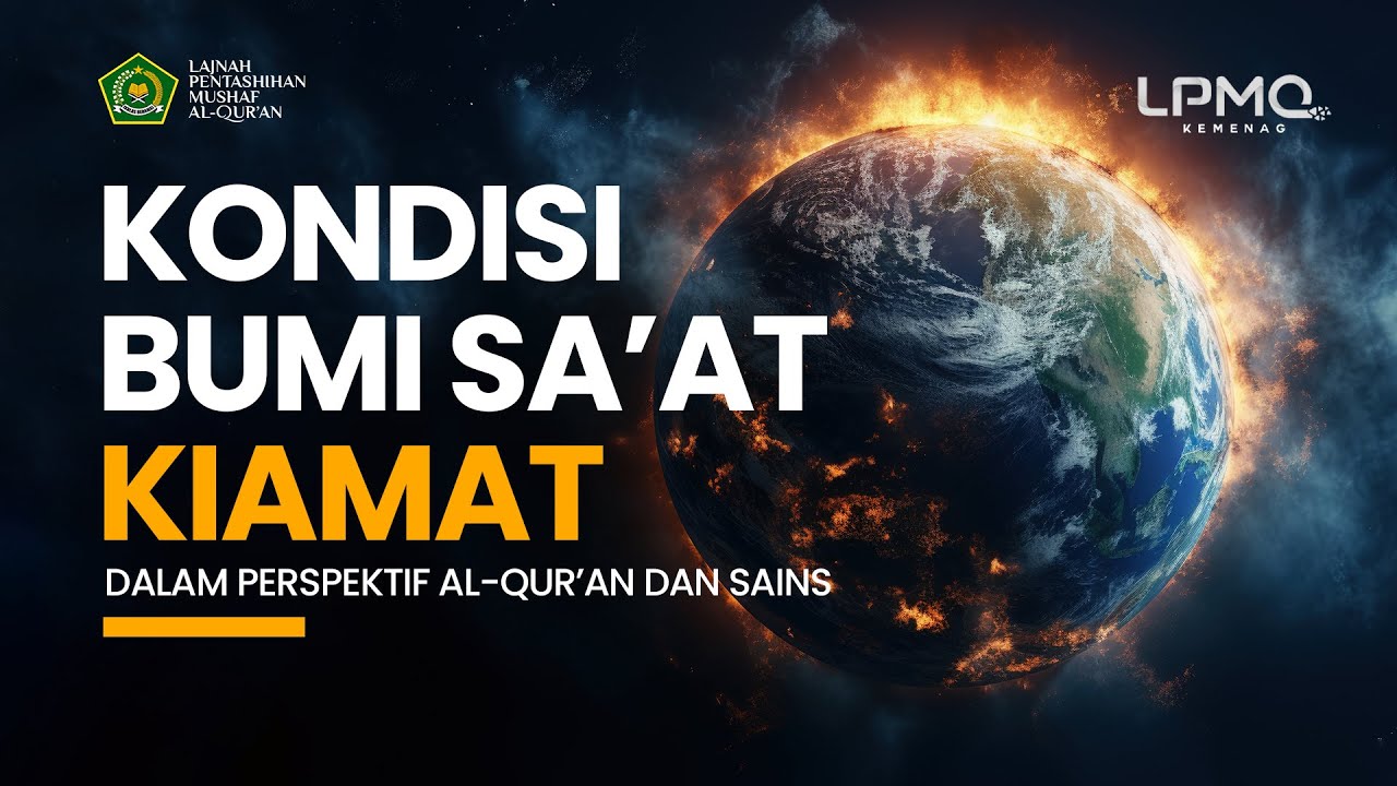 KONDISI BUMI SA'AT KIAMAT  DALAM PERSPEKTIF AL-QUR'AN DAN SAINS