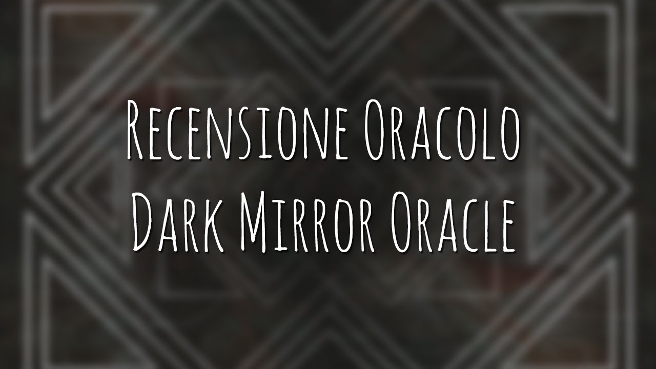 534. Recensione Oracolo: Dark Mirror Oracle