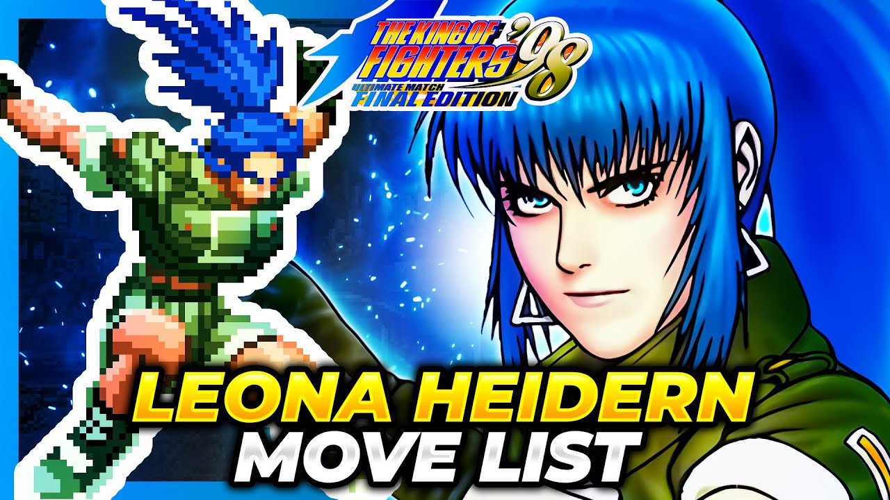 LEONA HEIDERN MOVE LIST - The King of Fighters '98 Ultimate Match Final Edition (KOF98UMFE)