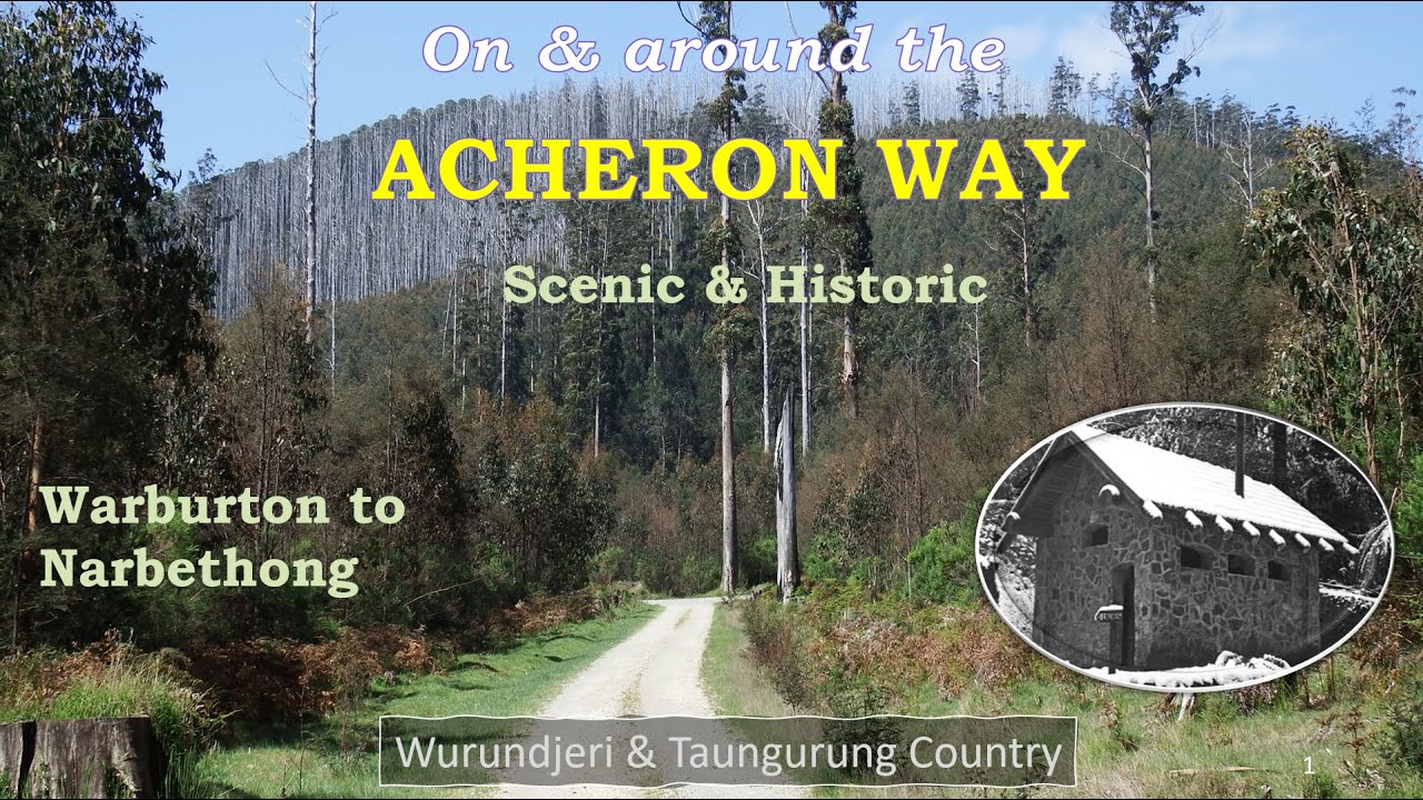 Acheron Way Warburton Narbethong - Melbourne's Mountain Wonderland No. 3. History Scenery