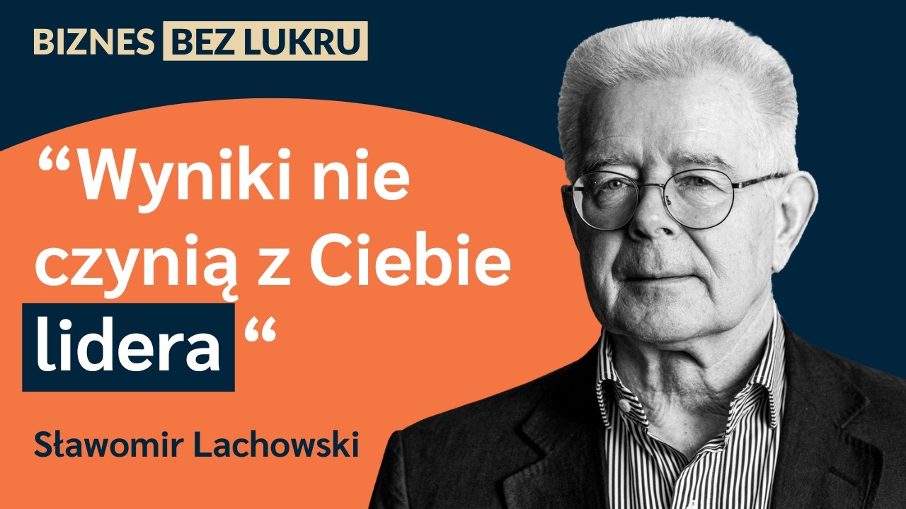 Prawdziwą miarą lidera, nie są wyłącznie jego osiągnięcia - Sławomir Lachowski [odc. #103 BbL]