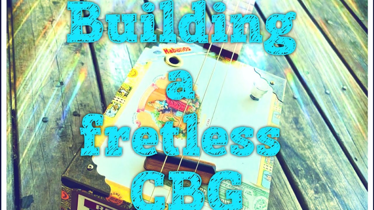Building a fretless Cigar Box Guitar.