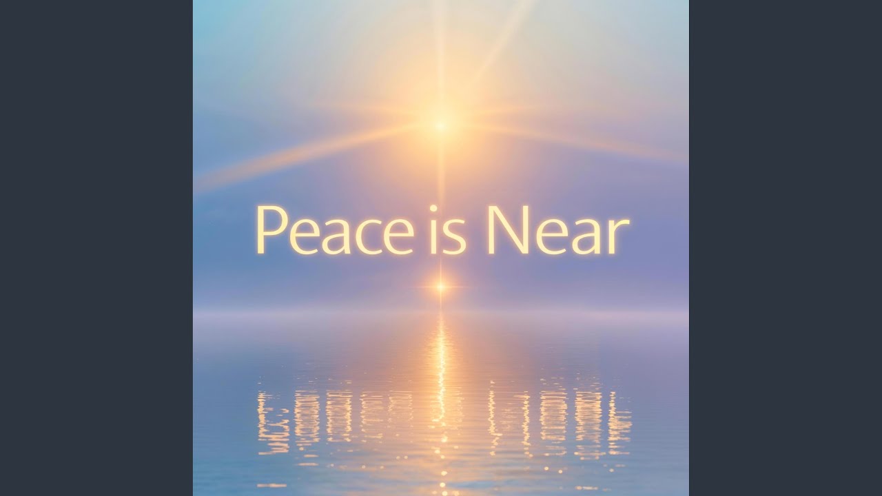 Peace Is Near