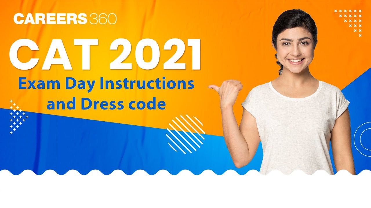 CAT 2021 Exam Day Instructions and Dress code | Do's and don'ts | What is Allowed and what is Not