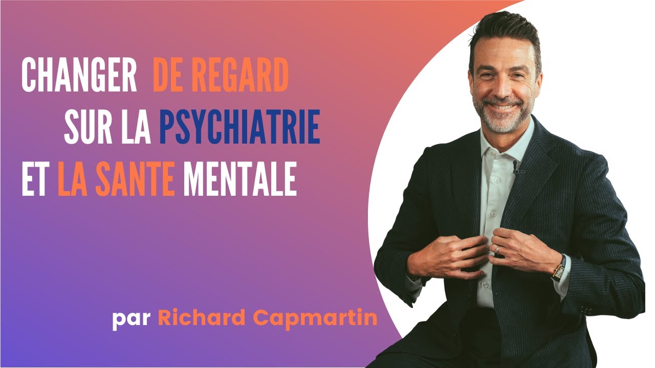 ET SI NOUS CHANGIEONS DE REGARD SUR LA PSYCHIATRIE ET LA SANTE MENTALE ?