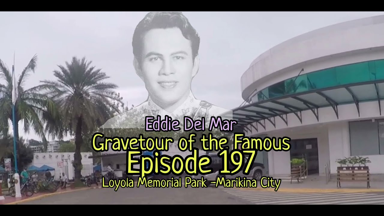 Gravetour of the Famous E197en | Eddie Del Mar | Loyola Memorial Park -Marikina