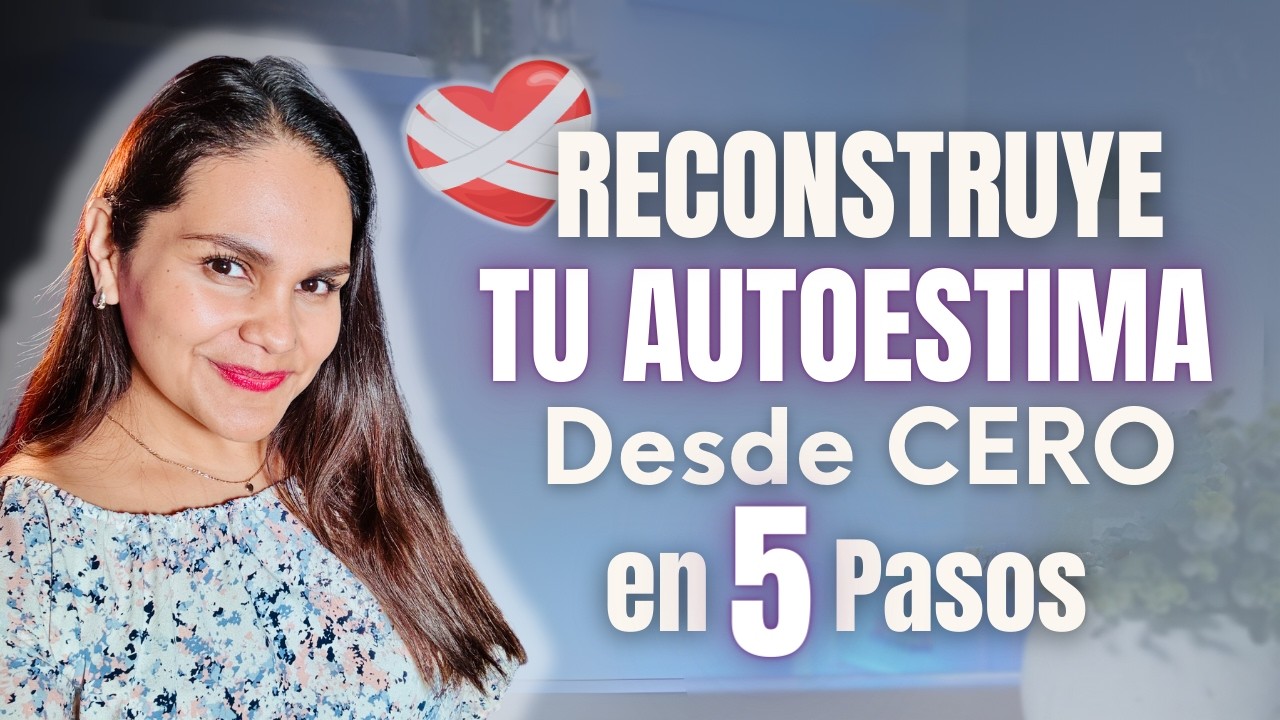 Autoestima ROTA: 5 Pasos para Reconstruirla desde Cero (Funciona de Verdad) | Guía Completa