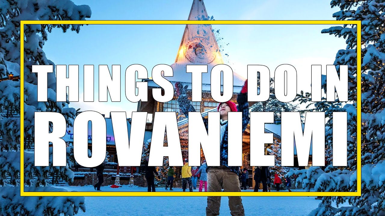 Fun Things To Do In Rovaniemi Finland For Families