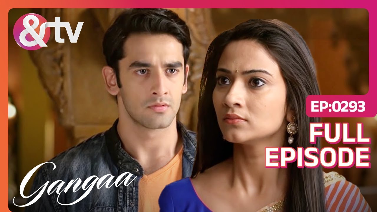 Gangaa ने किया Sagar से प्यार करने से इनकार | Gangaa | Full Ep 293 |@andtvchannel
