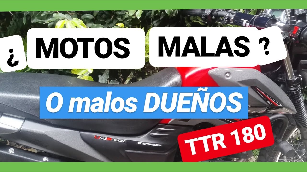 MOTOS MALAS o malos DUE&Ntilde;OS...?    ( TTR 180 )