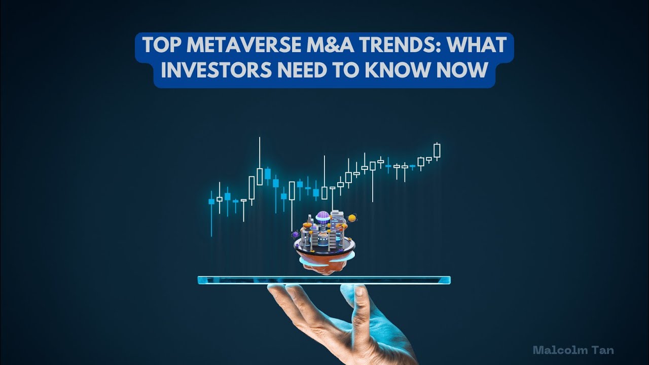 Top Metaverse M&A Trends What Investors Need to Know Now