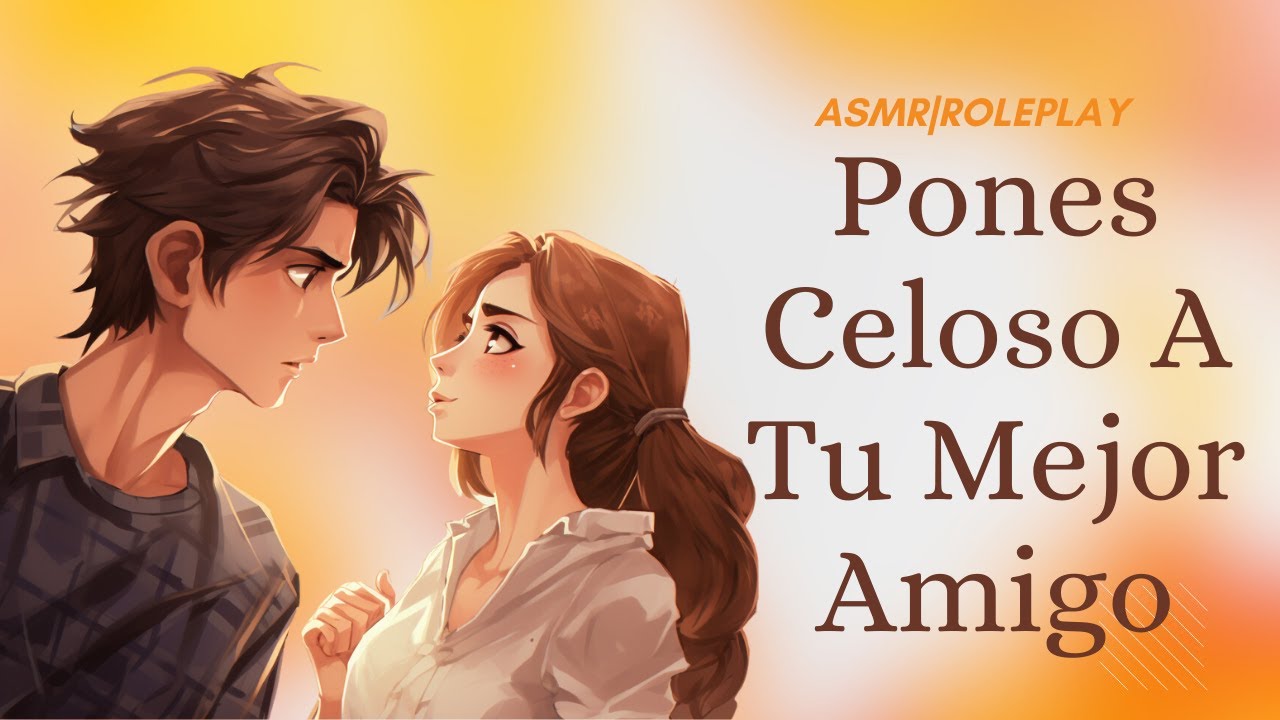 ASMR Pones Celoso A Tu Mejor Amigo [Roleplay]