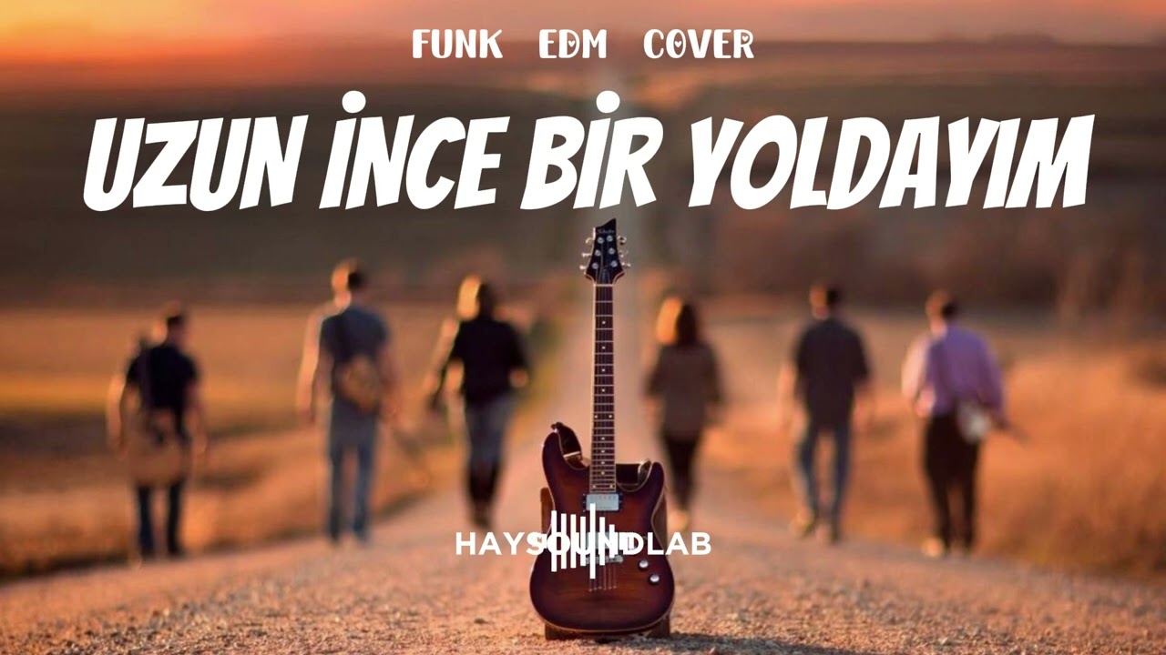 UZUN İNCE BİR YOLDAYIM (FUNK EDM COVER) - HAYSOUNDLAB