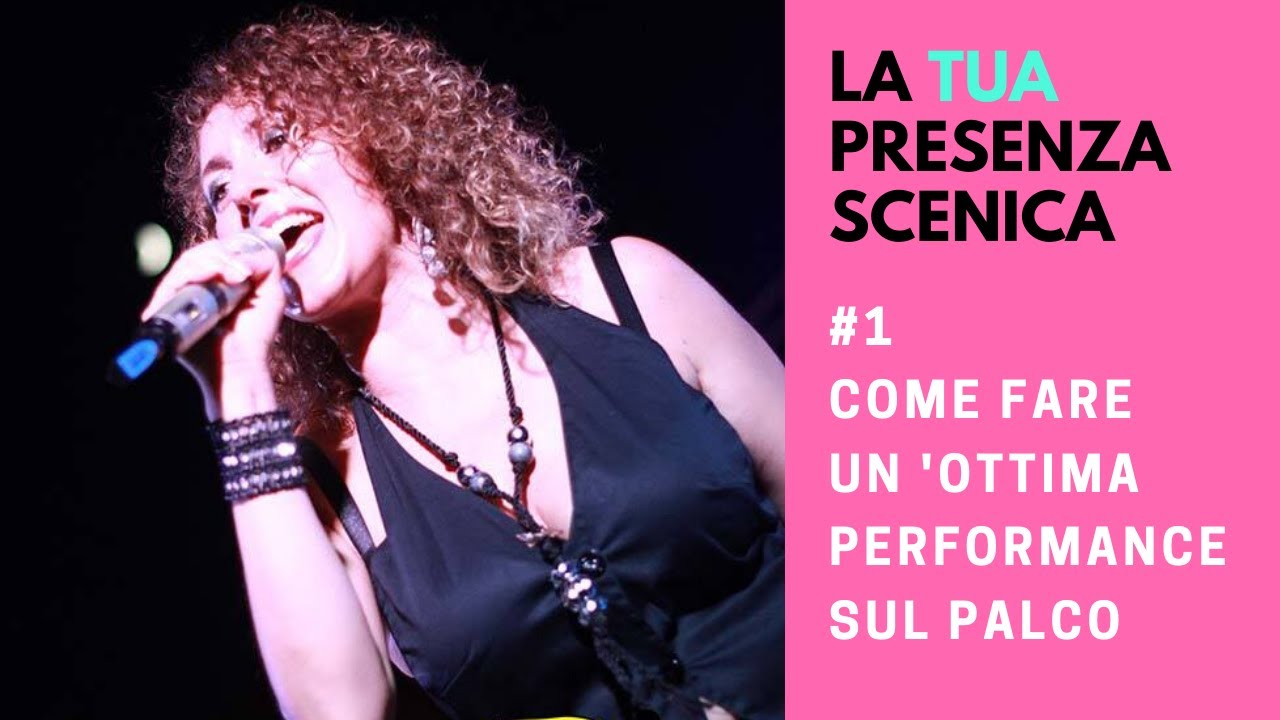 #1 Come fare un' ottima performance sul palco - LA TUA PRESENZA SCENICA
