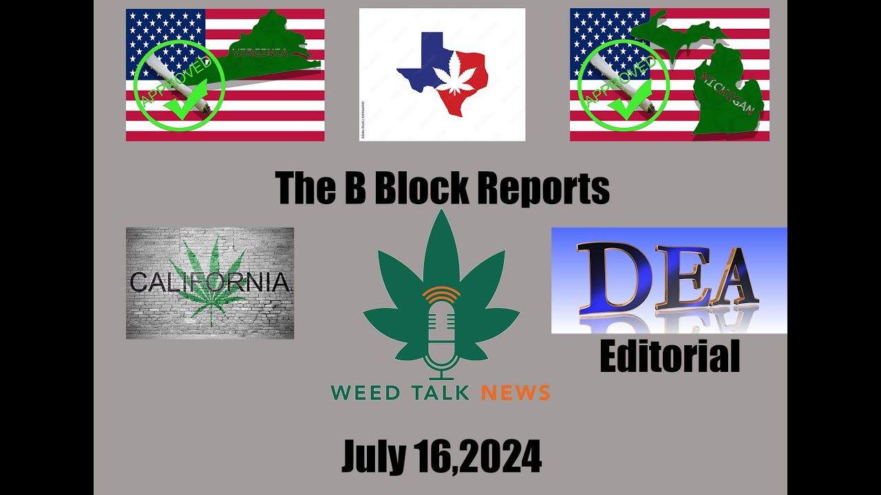 The B Block of Weed Talk News with Alaina Pinto- Texas, California, Virginia, Michigan, reports