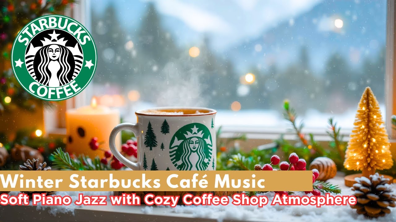 Winter Starbucks Café Music – Soft Piano Jazz with Cozy Coffee Shop Atmosphere