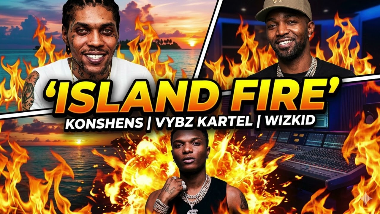 Konshens ft Vybz Kartel & Wizkid - Island Fire (Official Audio)