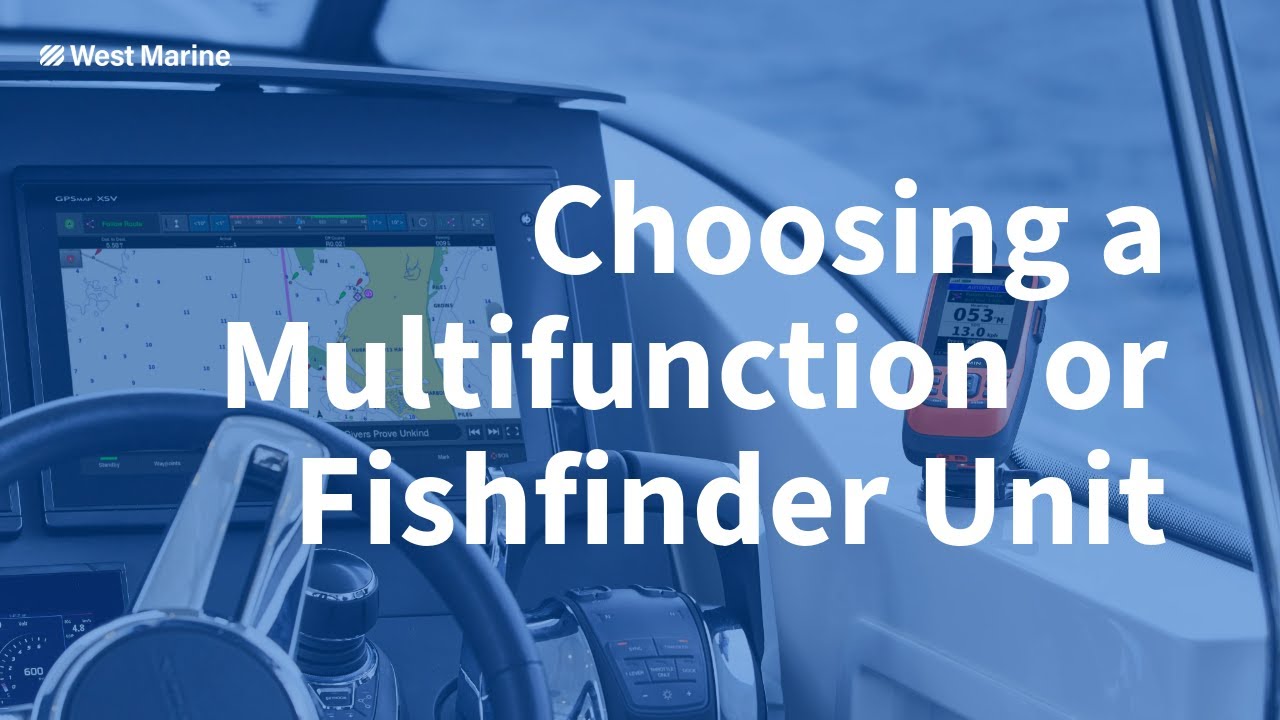 How to Choose the Right Fishfinder or MultiFunction Unit for Your Boat at West Marine