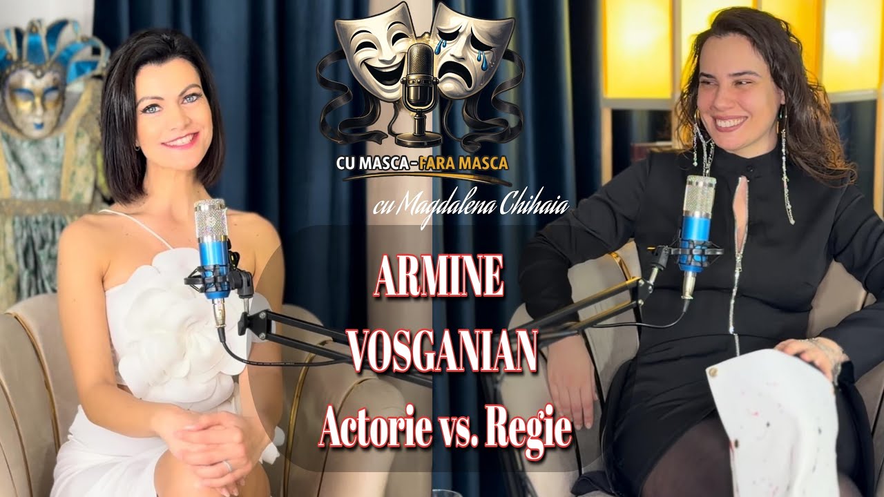 Podcast “Cu Masca - Fara Masca” - Armine Vosganian - actorie versus regie 