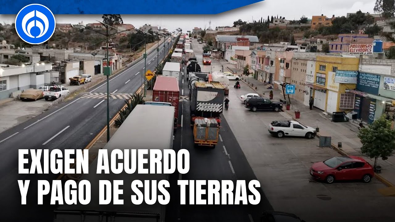 Revive bloqueo en Arco Norte; piden pago a tierras expropiadas