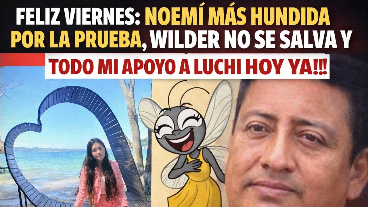 Feliz viernes: Noemí más hundida por la prueba, Wilder no se salva y todo mi apoyo a Luchi HOY YA!!!