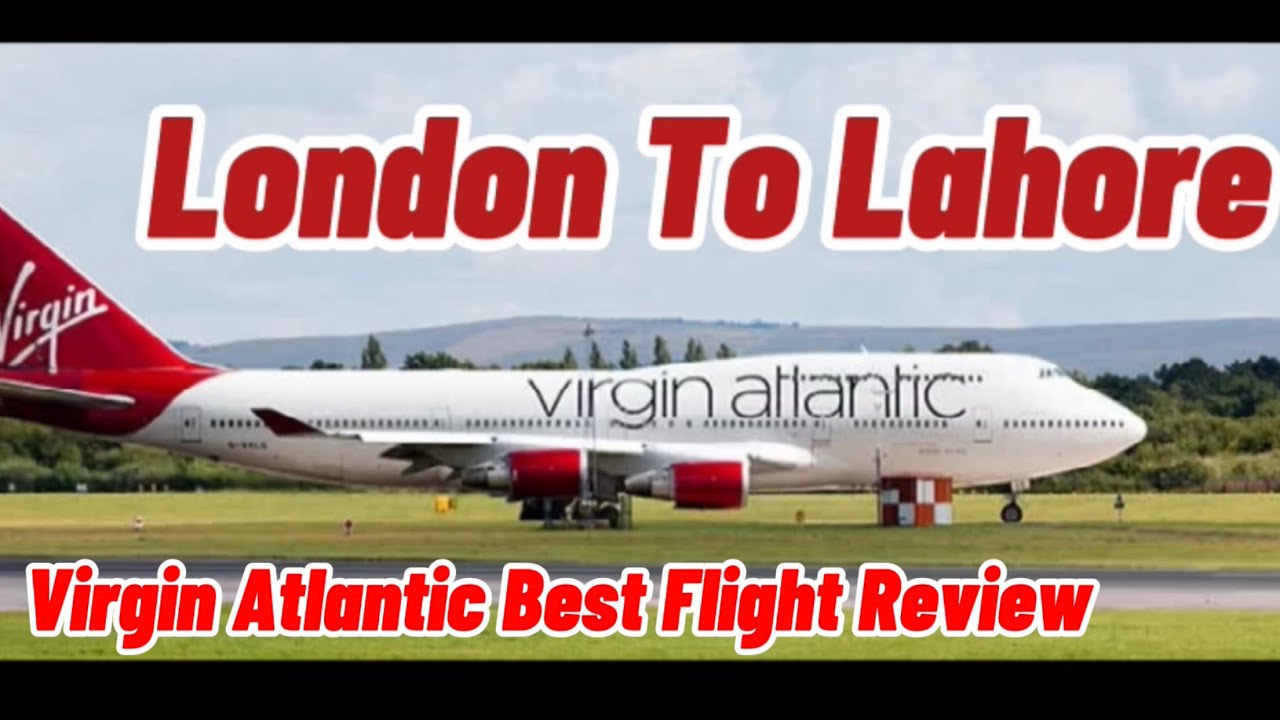 VIRGIN ATLANTIC LONDON TO LAHORE FULL FLIGHT REVIEW